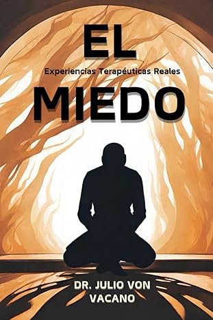 El Miedo: Experiencias Terapéuticas Reales